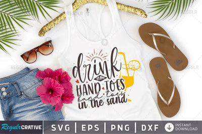Drink in my hand toes in the sand SVG SVG Regulrcrative 