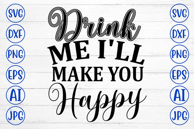 Drink Me I'll Make You Happy SVG Cut File SVG Syaman 