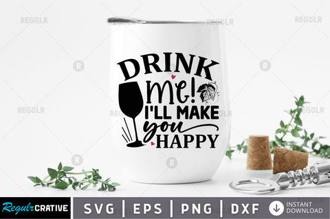 Drink me ill make you happy SVG SVG Regulrcrative 