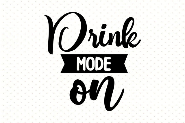 Drink Mode On svg SVG orpitasn 