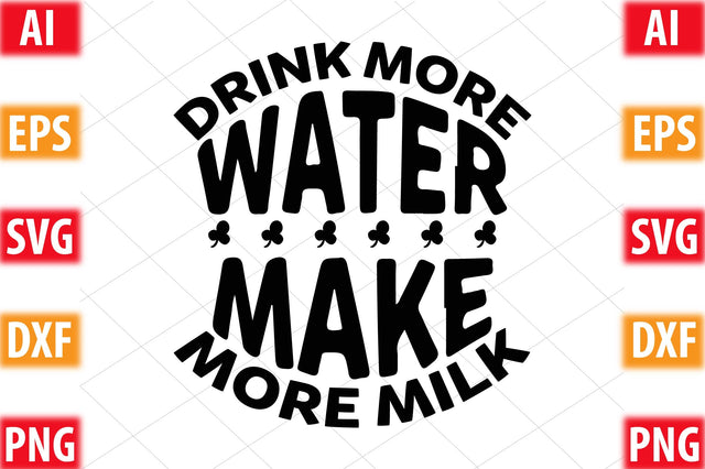 Drink More Water, Make More Milk SVG SVGista 