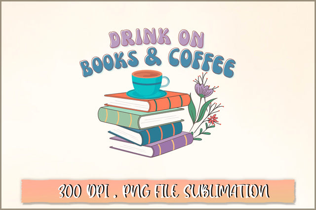 Drink on books & coffee Sublimation SVG Shetara Begum 