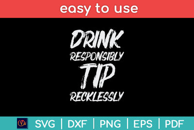 Drink Responsibly Tip Recklessly Funny Bartender Svg Png Dxf Digital Cutting File SVG Helal 