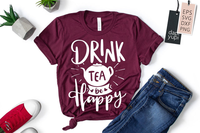 Drink Tea Be Happy SVG dapiyupi store 