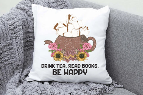 Drink Tea Read Books Be Happy Sublimation Sublimation Jagonath Roy 