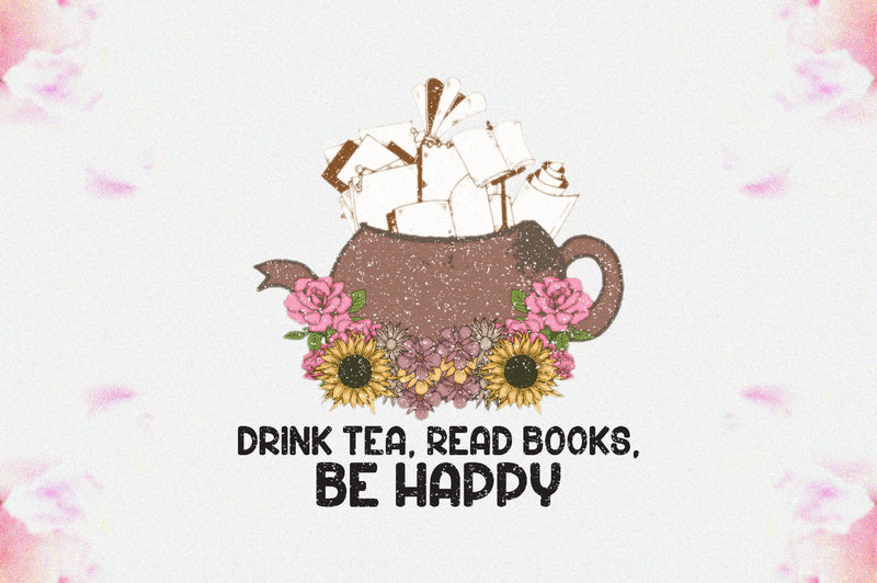 Drink Tea Read Books Be Happy Sublimation Sublimation Jagonath Roy 