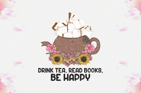 Drink Tea Read Books Be Happy Sublimation Sublimation Jagonath Roy 