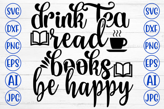 Drink Tea Read Books Be Happy SVG Cut File SVG Syaman 