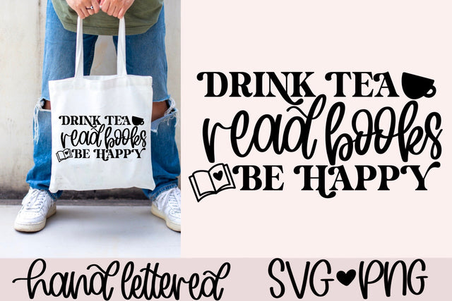 Drink tea read books be happy svg, tea lover svg, book lover svg, tea cup svg, hand lettered svg, tea and books svg, library shirt svg SVG AnitaAlyiaLettering 