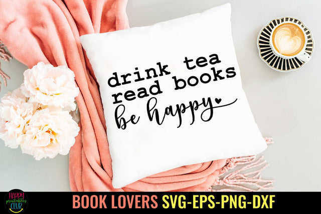Drink Tea Read Books SVG I Book Lovers SVG I Reading SVG SVG Happy Printables Club 