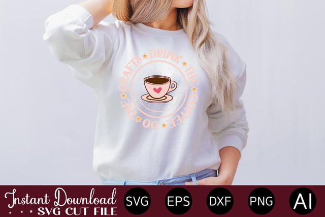 Drink the Coffee, Do the Crafts Sublimation design Sublimation designmaster24 