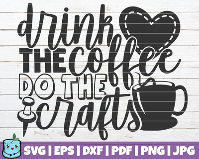 Drink The Coffee Do The Crafts SVG MintyMarshmallows 