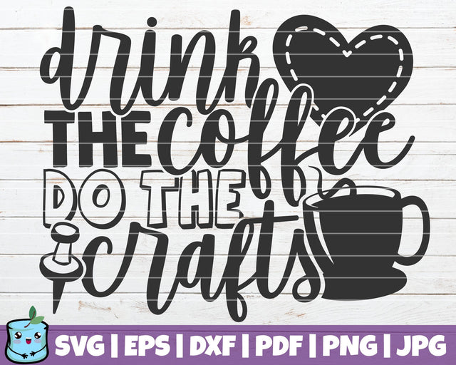 Drink The Coffee Do The Crafts SVG MintyMarshmallows 