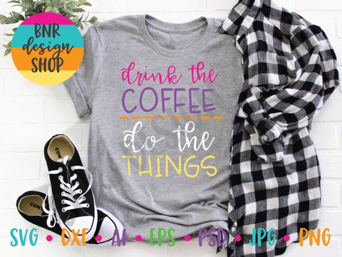 Drink The Coffee Do The Things SVG SVG BNRDesignShop 