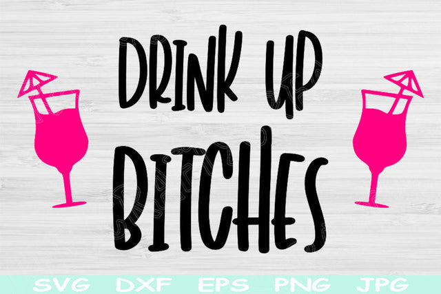 Drink Up Bitches Svg, Wine Glass Svg Files for Cricut, Girls Weekend Svg, Drinking Svg, Dxf, Png, Eps, Alcohol Svg Instant Digital Download SVG TiffsCraftyCreations 