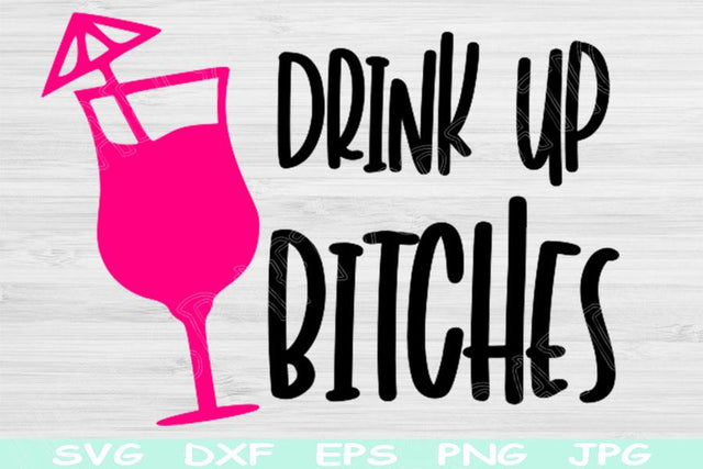 Drink Up Bitches Svg, Wine Glass Svg Files for Cricut, Girls Weekend Svg, Drinking Svg, Dxf, Png, Eps, Alcohol Svg Instant Digital Download SVG TiffsCraftyCreations 