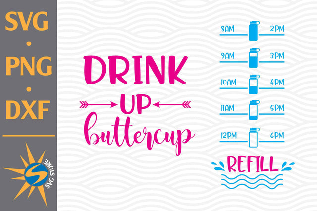 Drink Up Buttercup Water Tracker SVG, PNG, DXF Digital Files Include SVG SVGStoreShop 