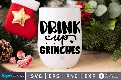 Drink up Grinches SVG SVG Regulrcrative 