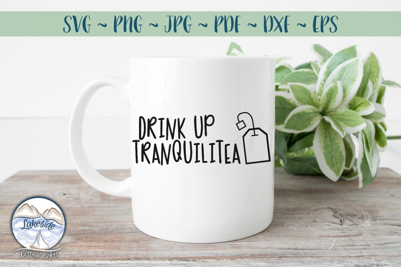 Drink Up Tranquilitea SVG Lakeside Cottage Arts 