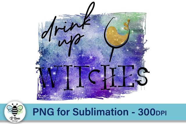 Drink Up Witches PNG | Funny Halloween Sublimation Design Sublimation B Renee Design 
