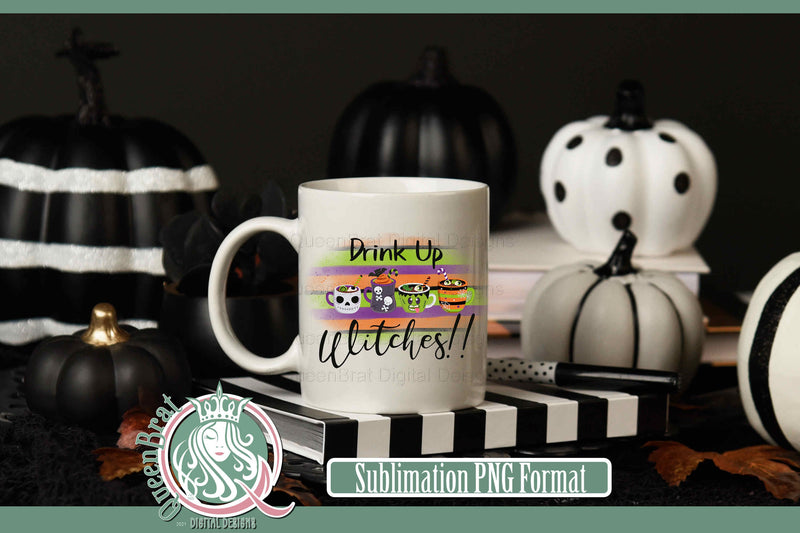 Drink Up Witches Sublimation Sublimation QueenBrat Digital Designs 