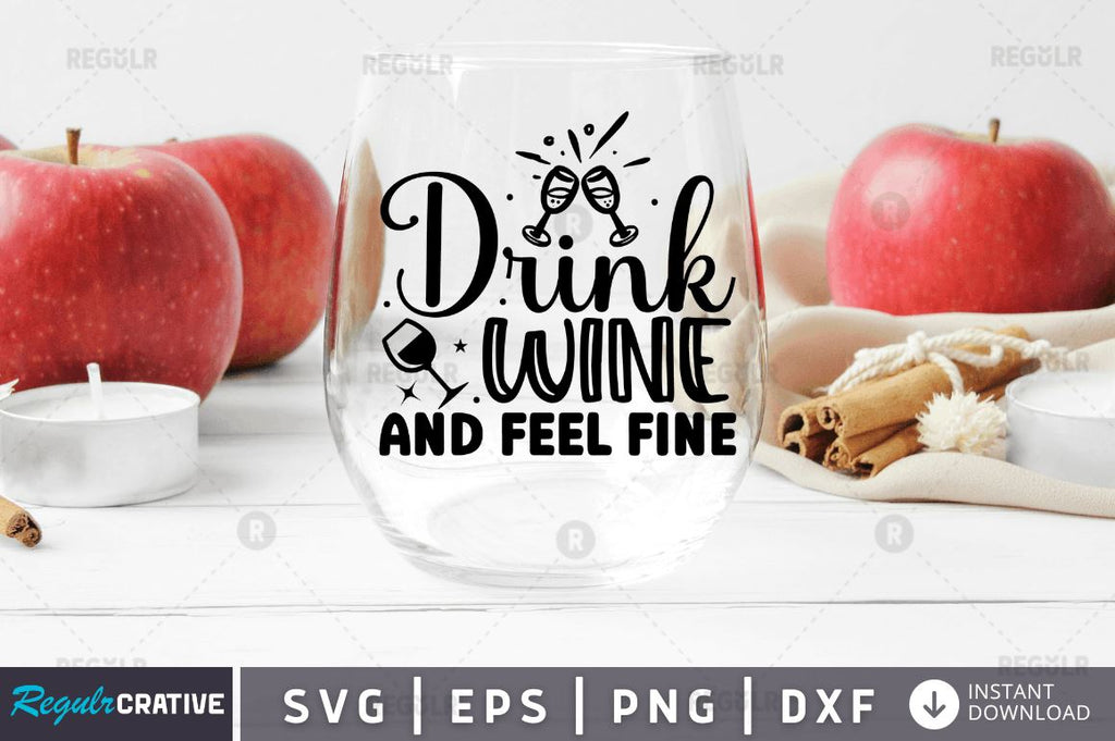 Drink wine and feel fine SVG - So Fontsy