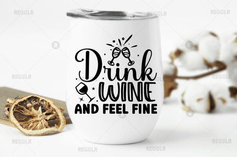 Drink wine and feel fine SVG SVG Regulrcrative 