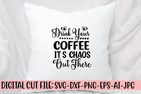 Drink Your Coffee It’s Chaos Out There SVG Cut File SVG Syaman 