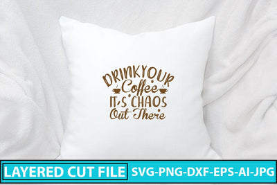 Drink Your Coffee It’s Chaos Out There SVG Cut File SVG Syaman 