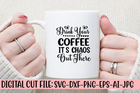 Drink Your Coffee It’s Chaos Out There SVG Cut File SVG Syaman 
