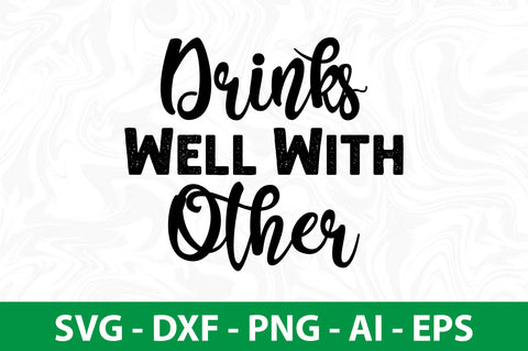 Drinks Well With Other svg SVG nirmal108roy 