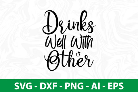 Drinks Well With Other svg SVG nirmal108roy 