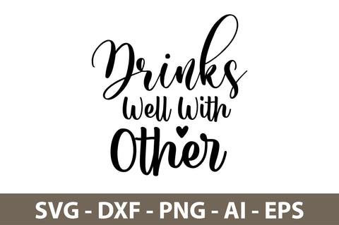 Drinks Well With Other svg SVG nirmal108roy 