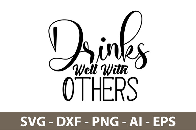Drinks Well With Others svg SVG nirmal108roy 