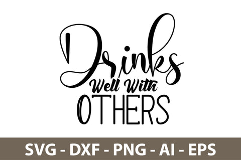Drinks Well With Others svg SVG nirmal108roy 
