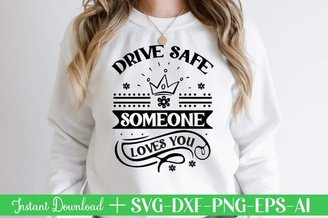 Drive Safe Someone Loves You svg SVG designmaster24 
