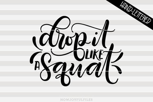 Drop it like a squat - Gym life | SVG, PNG, PDF and DXF files SVG HowJoyful 