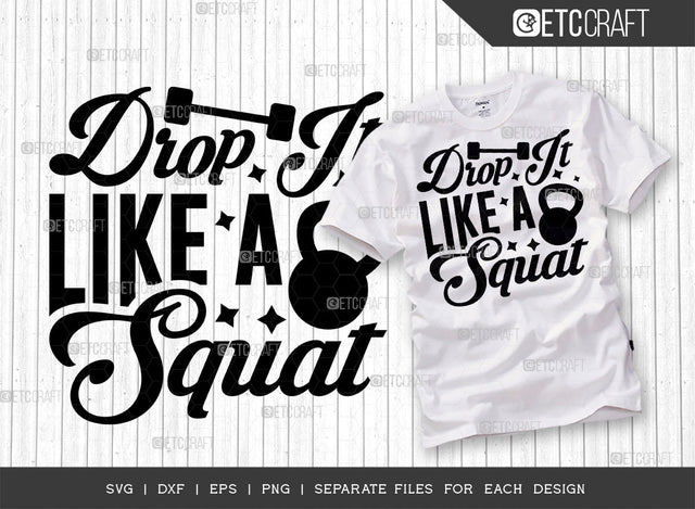 Drop It Like A Squat SVG Cut File, Weights Svg, Gym Svg, Fitness Svg, Workout Svg, Bodybuilding Svg, Gym Quotes, ETC T00188 SVG ETC Craft 