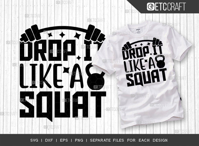 Drop It Like A Squat SVG Cut File, Weights Svg, Gym Svg, Fitness Svg, Workout Svg, Bodybuilding Svg, Gym Quotes, ETC T00188 SVG ETC Craft 
