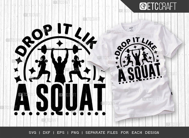 Drop It Like A Squat SVG Cut File, Weights Svg, Gym Svg, Fitness Svg, Workout Svg, Bodybuilding Svg, Gym Quotes, ETC T00188 SVG ETC Craft 