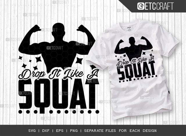 Drop It Like A Squat SVG Cut File, Weights Svg, Gym Svg, Fitness Svg, Workout Svg, Bodybuilding Svg, Gym Quotes, ETC T00188 SVG ETC Craft 
