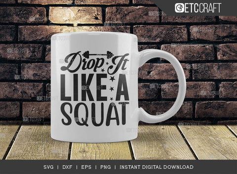 Drop It Like A Squat SVG Cut File, Weights Svg, Gym Svg, Fitness Svg, Workout Svg, Bodybuilding Svg, Gym Quotes, TG 01467 SVG ETC Craft 
