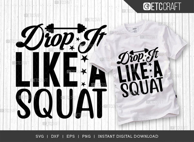 Drop It Like A Squat SVG Cut File, Weights Svg, Gym Svg, Fitness Svg, Workout Svg, Bodybuilding Svg, Gym Quotes, TG 01467 SVG ETC Craft 