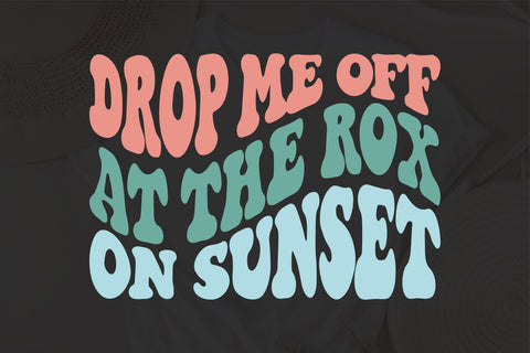 Drop me off at the rox on sunset wavy style svg, EPS PNG Cricut Instant Download SVG Fauz 
