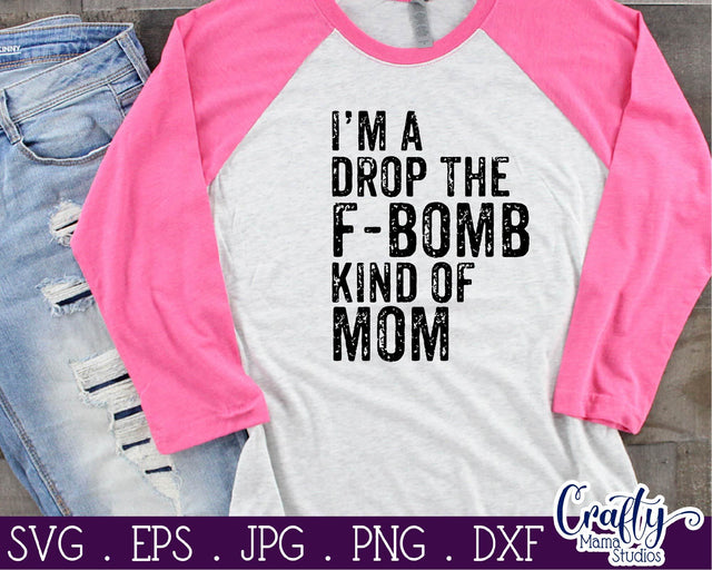 Drop The F Bomb Mom - Sarcastic Svg SVG Crafty Mama Studios 