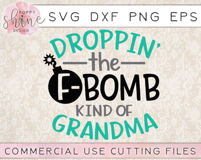 Droppin' The F-Bomb Kind Of Grandma SVG Poppy Shine Design 