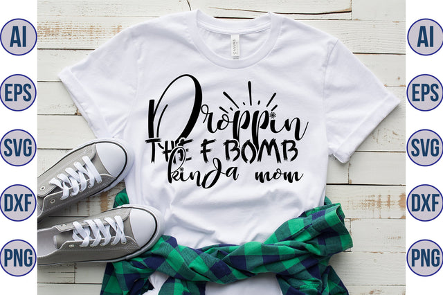 Droppin the F bomb kinda mom svg SVG orpitasn 