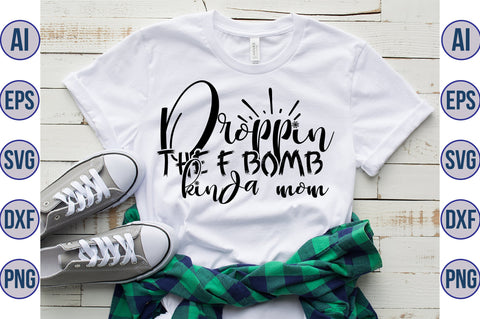 Droppin the F bomb kinda mom svg SVG orpitasn 