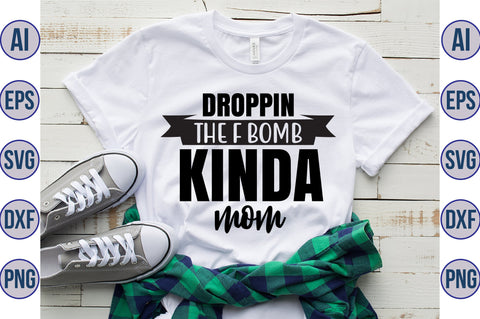 Droppin the F bomb kinda mom svg SVG orpitasn 