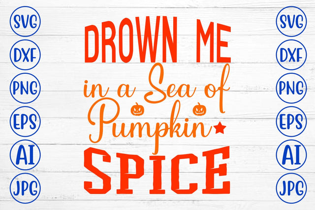 Drown Me In A Sea Of Pumpkin Spice SVG Design SVG Syaman 